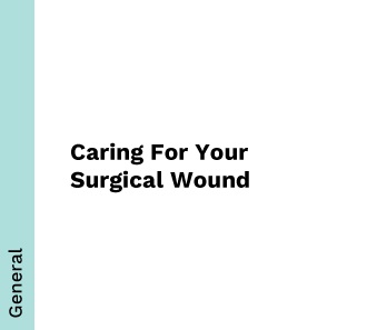 GEN - Caring For Your Surgical Wound